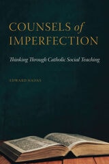 cover of Counsels of Imperfection: Thinking Through Catholic Social Teaching
