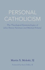 cover of Personal Catholicism: The Theological Epistemologies of John Henry Newman and Michal Polanyi