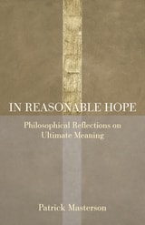 cover of In Reasonable Hope: Philosophical Reflections on Ultimate Meaning