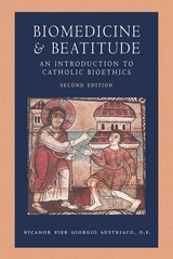 cover of Biomedicen and Beatitude: An Introduction to Catholic Bioethics, Second Edition