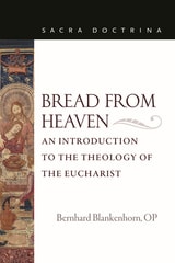 cover of Bread from Heaven: An Introduction to the Theology of the Eucharist