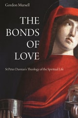 cover of The Bonds of Love: St. Peter Damian's Theology of the Spiritual Life