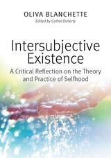 cover of Intersubjective Existence: A Critical Reflection on the Theory and the Practice of Selfhood