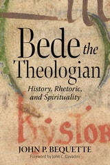cover of Bede the Theologian: History, Rhetoric, and Spirituality