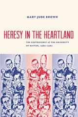 cover of Heresy in the Heartland: The Controversy at The University of Dayton, 1960-67