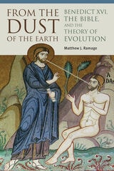 cover of From the Dust of the Earth: Benedict XVI, the Bible , and the Theory of Evolution