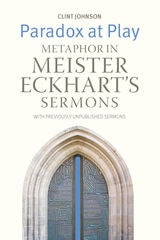 cover of Paradox at Play: Metaphor in Meister Eckhart's Sermons: with previously unpublished sermons