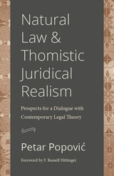 cover of Natural Law and Thomistic Juridical Realism: Prospects for a Dialogue with Contemporary Legal Theory