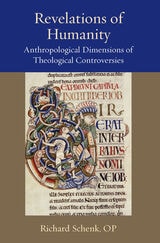 cover of Revelations of Humanity: Anthropological Dimensions of Theological Controversies