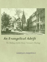 cover of An Evangelical Adrift: The Making of John Henry Newman's Theology