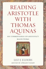 cover of Reading Aristotle with Thomas Aquinas: His Commentaries on Aristotle's Major Works