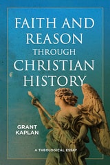 cover of Faith and Reason through Christian History: A Theological Essay