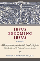 cover of Jesus Becoming Jesus, Volume 3: A Theological Interpretation of the Gospel of John: The Book of Glory and the Passion and Resurrection