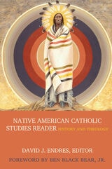 cover of Native American Catholic Studies Reader: History and Theology
