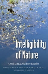 cover of Intelligibility of Nature: A William A. Wallace Reader