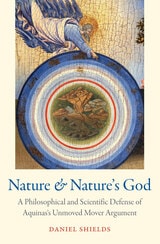 cover of Nature and Nature's God: A Philosophical and Scientific Defense of Aquinas' Unmoved Mover Argument