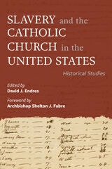 cover of Slavery and the Catholic Church in the United States: Historical Studies