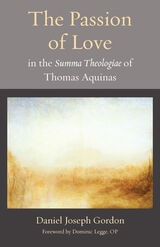 cover of The Passion of Love in the <i>Summa Theologiae</i> of Thomas Aquinas