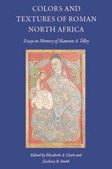 cover of Colors and Textures of Roman North Africa: Essays in Memory of Maureen A. Tilley