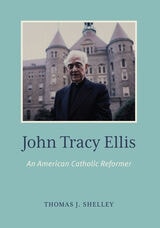 cover of John Tracey Ellis: An American Church Reformer