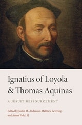 cover of Ignatius of Loyola and Thomas Aquinas: A Jesuit Ressourcement