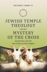 cover of Jewish Temple Theology and the Mystery of the Cross: Atonement and the Two Goats of Yom Kippur