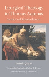 cover of Liturgical Theology in Thomas Aquinas: Sacrifice and Salvation History