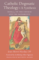 cover of Catholic Dogmatic Theology: A Synthesis, Book 3: On the Church and the Sacraments