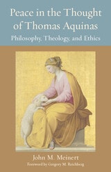 cover of Peace in the Thought of Thomas Aquinas: Philosophy, Theology, and Ethics