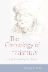 cover of The Christology of Erasmus: Christ, Humanity, and Peace