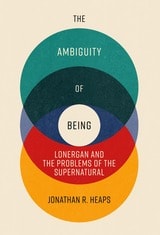 cover of The Ambuiguity of Being: Lonergan and the Problems of the Supernatural