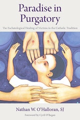 cover of Paradise in Purgatory: The Eschatological Healing of Victims in the Catholic Tradition