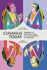 cover of Cusanus Today: Thinking with Nicholas of Cusa Between Philosophy and Theology