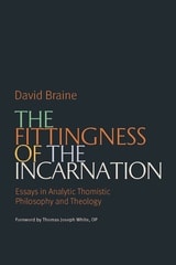 cover of The Fittingness of the Incarnation: Essays in Analytic Thomistic Philosophy and Theology