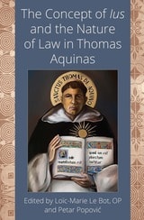 cover of The Concept of <i>Ius</i> and the Nature of Law in Thomas Aquinas