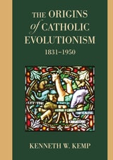 cover of The Origins of Catholic Evolutionism, 1831-1950