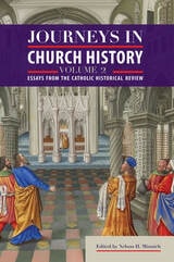 cover of Journeys in Church History Volume 2: Essays from the <i>Catholic Historical Review</i>