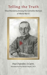 cover of Telling the Truth: Titus Brandsma Among the Carmelite Martyrs of World War II