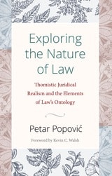 cover of Exploring the Nature of Law: Thomistic Juridical Realism and the Elements of Law's Ontology