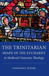 cover of The Trinitarian Shape of the Eucharist in Medieval Cistercian Theology