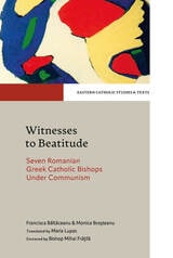 cover of Witnesses to Beatitude: Seven Romanian Greek Catholic Bishops Under Communism