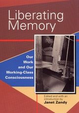 cover of Liberating Memory: Our Work and Our Working-Class Consciousness
