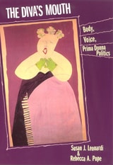 cover of The Diva's Mouth: Body, Voice, and Prima Donna Politics