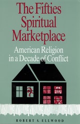 cover of The Fifties Spiritual Marketplace: American Religion in a Decade of Conflict