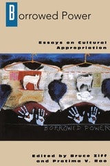cover of Borrowed Power: Essays on Cultural Appropriation