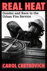 cover of Real Heat: Gender and Race in the Urban Fire Service