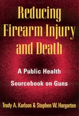 cover of Reducing Firearm Injury and Death: A Public Health Sourcebook on Guns