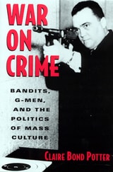 cover of War on Crime: Bandits, G-Men, and the Politics of Mass Culture