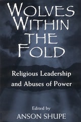 cover of Wolves within the Fold: Religious Leadership and Abuses of Power
