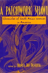 cover of A Patchwork Shawl: Chronicles of South Asian Women in America